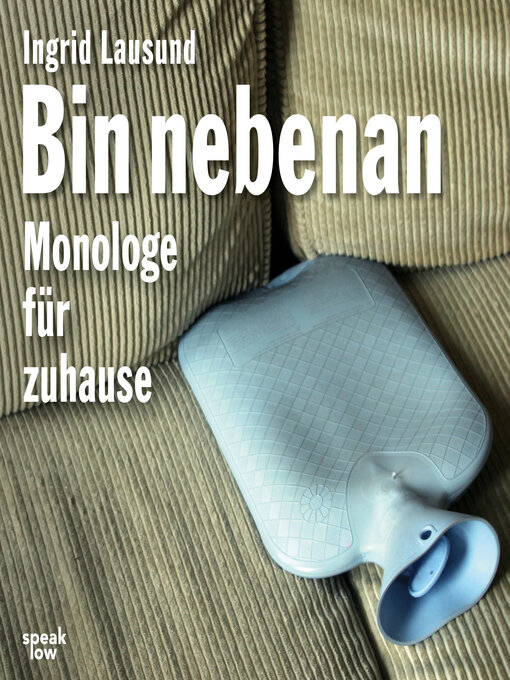 Title details for Bin nebenan--Monologe für zuhause (Ungekürzt) by Ingrid Lausund - Available